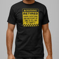 Retired Warning - Funny Retirement Warning Sign