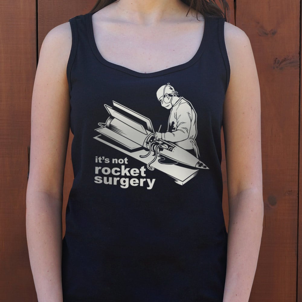 It's Not Rocket Surgery Surgeon Operating on a Rocket