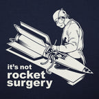 It's Not Rocket Surgery Surgeon Operating on a Rocket