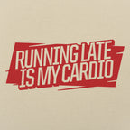 Running Late Is My Cardio Sarcastic Workout Quote