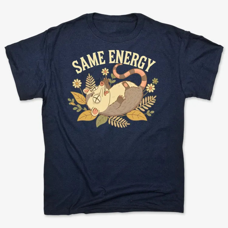 Same Energy Opossum Vibes