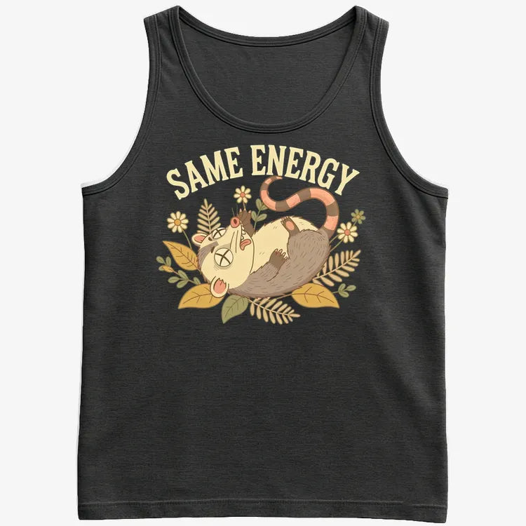 Same Energy Opossum Vibes