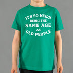 It's So Weird Being the Same Age as Old People