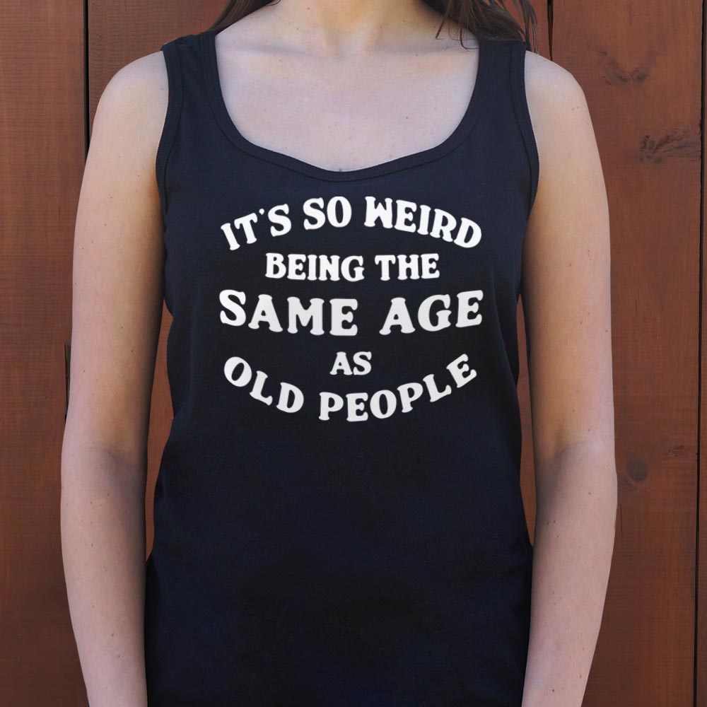 It's So Weird Being the Same Age as Old People