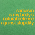 Sarcasm Is My Body's Natural Defense Against Stupidity