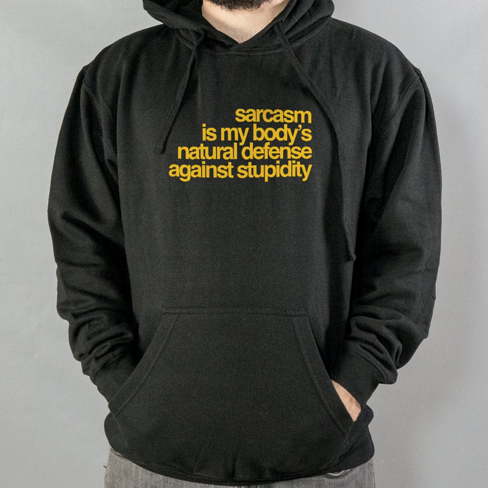 Sarcasm Is My Body's Natural Defense Against Stupidity