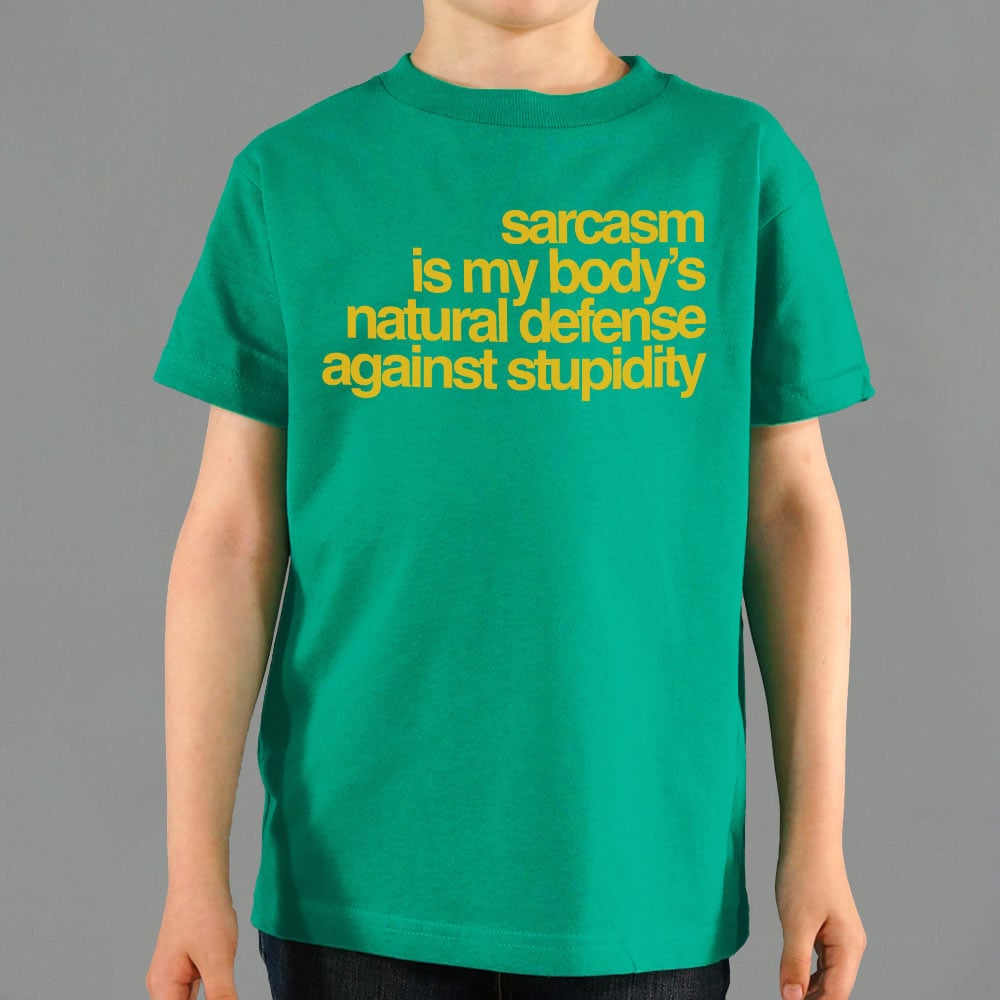 Sarcasm Is My Body's Natural Defense Against Stupidity