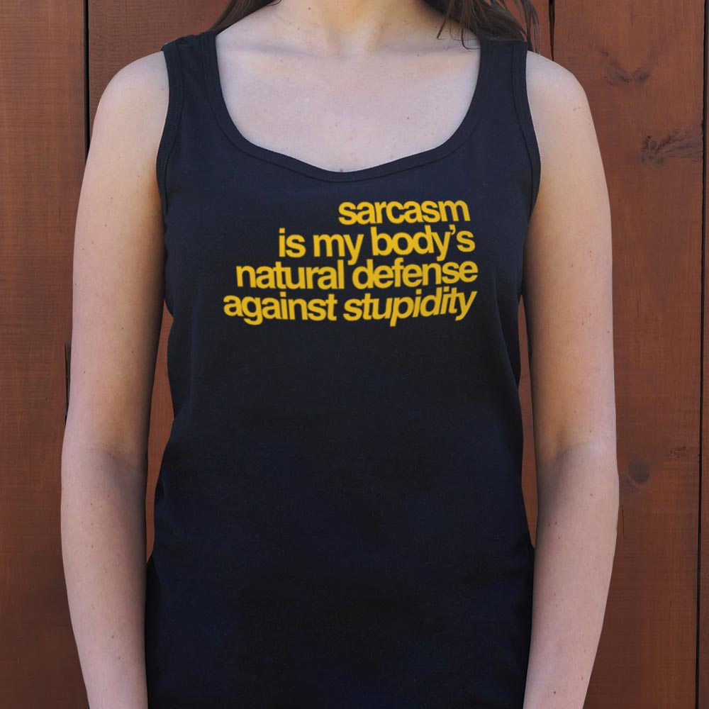 Sarcasm Is My Body's Natural Defense Against Stupidity