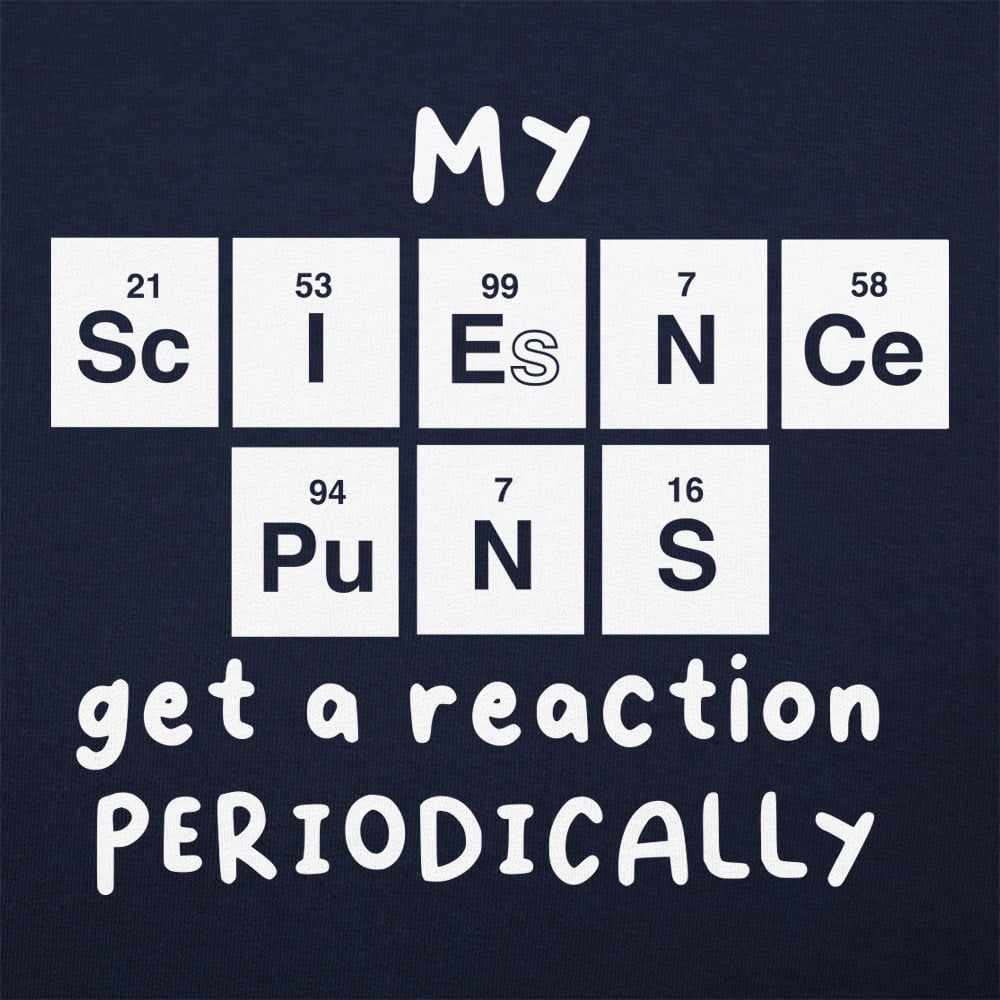 My Science Puns Get a Reaction Periodically