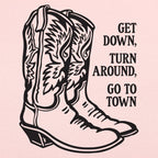 Scootin' Boots. Get Down. Turn Around. Go To Town