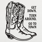 Scootin' Boots. Get Down. Turn Around. Go To Town