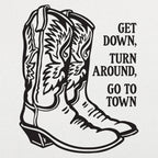Scootin' Boots. Get Down. Turn Around. Go To Town