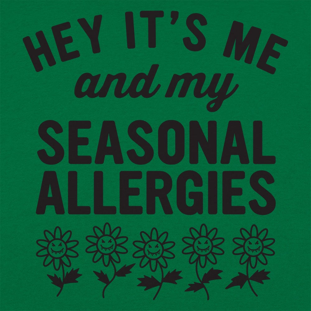Hey It's Me and My Seasonal Allergies