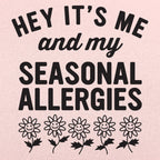 Hey It's Me and My Seasonal Allergies