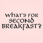 What's for Second Breakfast