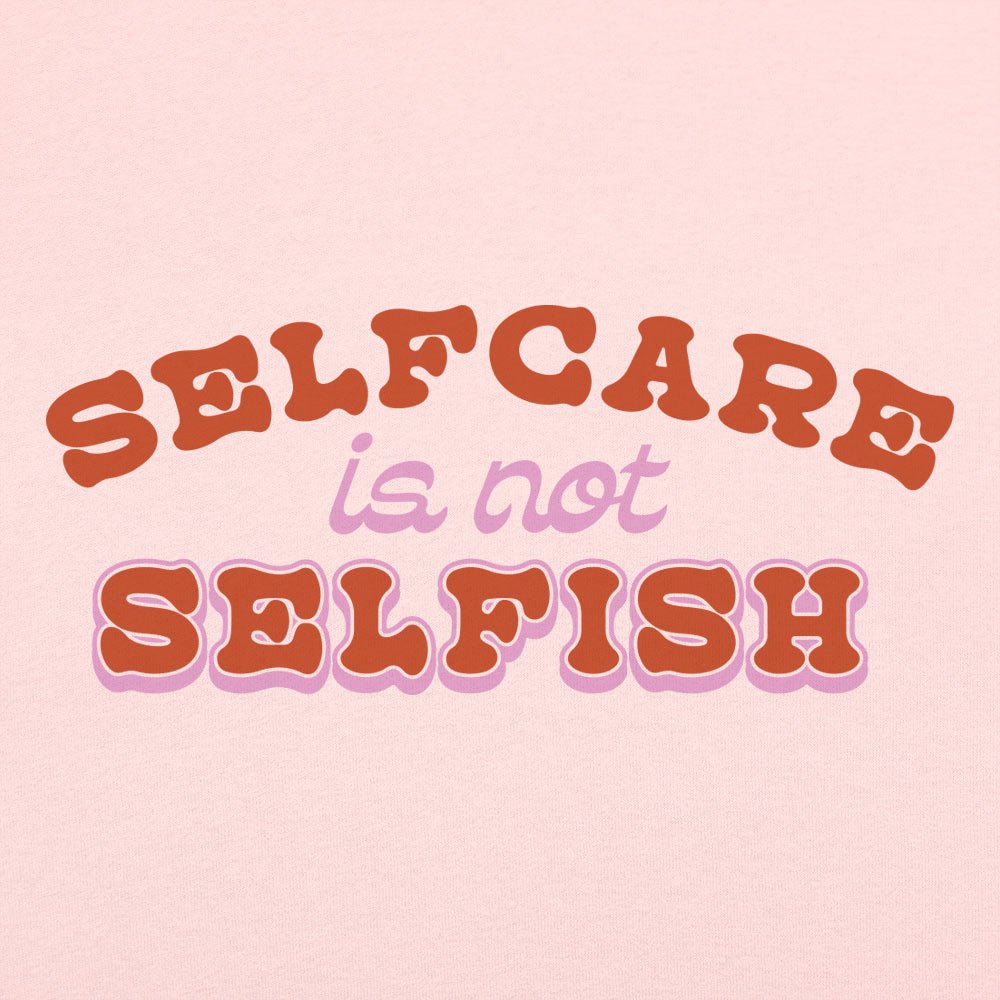 Self Care Is Not Selfish