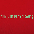 Shall We Play A Game?