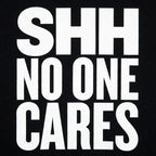 Shh No One Cares Sarcastic Quote