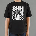 Shh No One Cares Sarcastic Quote