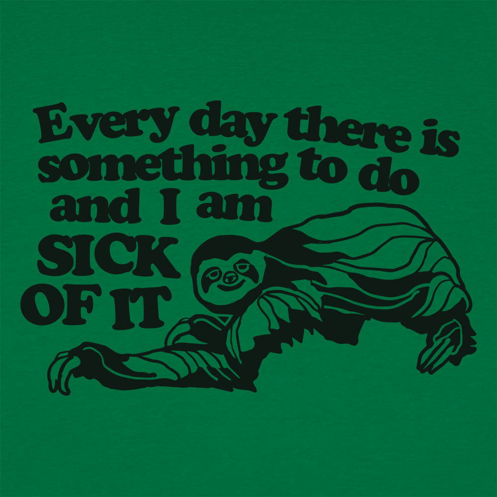 Sick of It Sloth Tired of Everyday Tasks