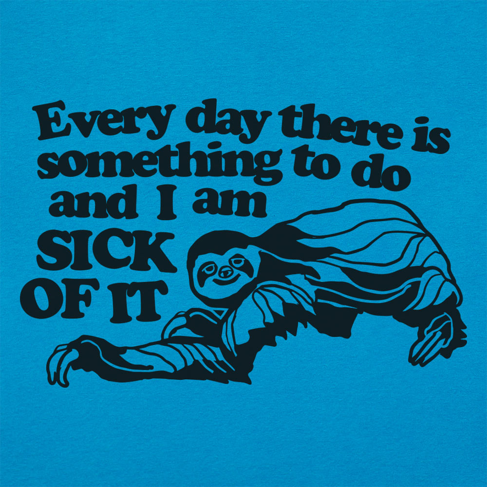 Sick of It Sloth Tired of Everyday Tasks