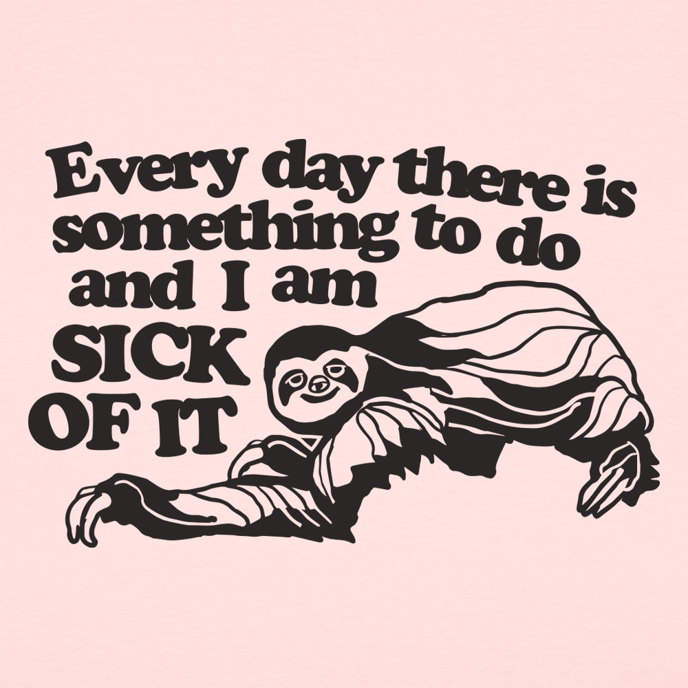 Sick of It Sloth Tired of Everyday Tasks