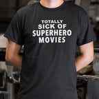 Totally Sick of Superhero Movies Sarcastic Comic Book Fan Quote