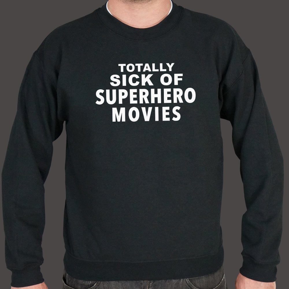 Totally Sick of Superhero Movies Sarcastic Comic Book Fan Quote