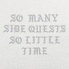 So Many Side Quests So Little Time Video Game Quote