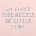 So Many Side Quests So Little Time Video Game Quote