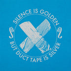 Silence Is Golden But Duct Tape Is Silver