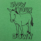Slow Your Ass Down Donkey Pun Design