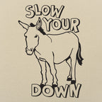 Slow Your Ass Down Donkey Pun Design