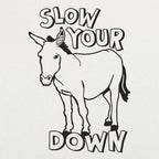 Slow Your Ass Down Donkey Pun Design