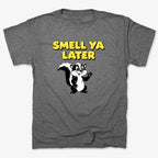 Smell Ya Later Skunk