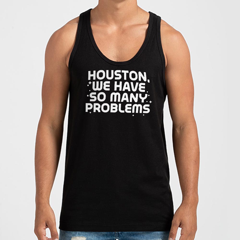 Houston We Have So Many Problems
