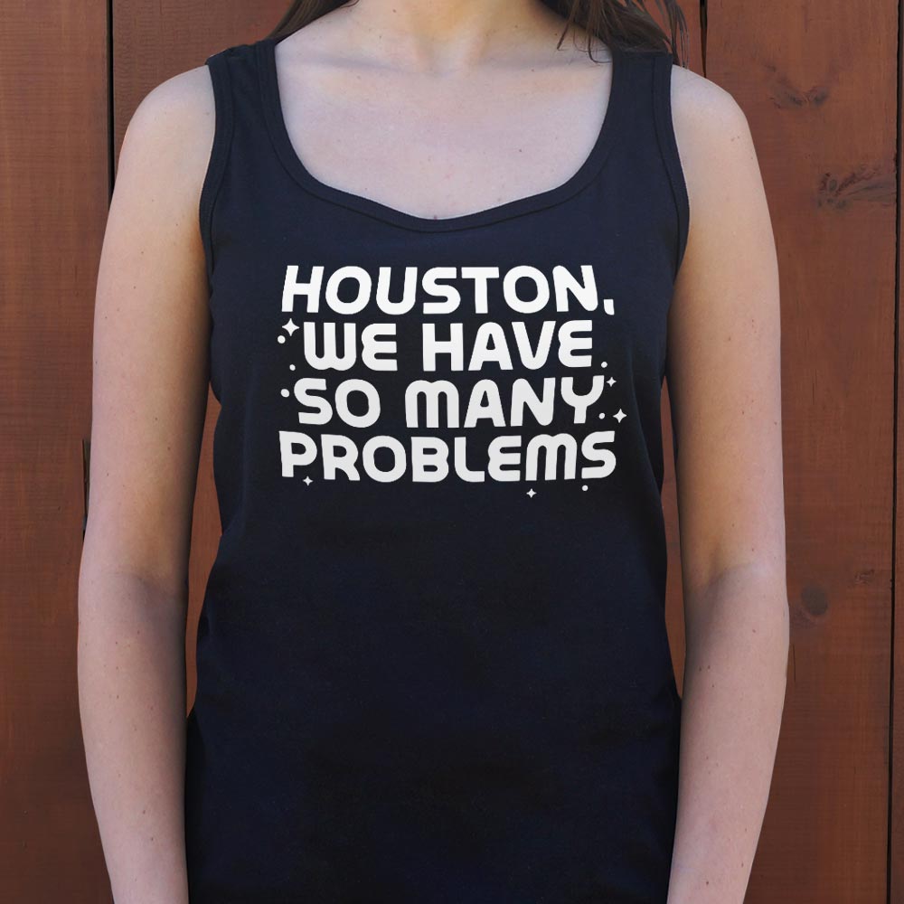 Houston We Have So Many Problems