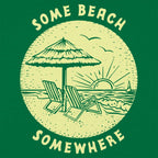 Some Beach Somewhere Funny Graphic