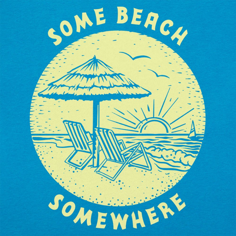 Some Beach Somewhere Funny Graphic