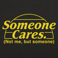 Someone Cares. Not Me But Someone
