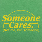 Someone Cares. Not Me But Someone