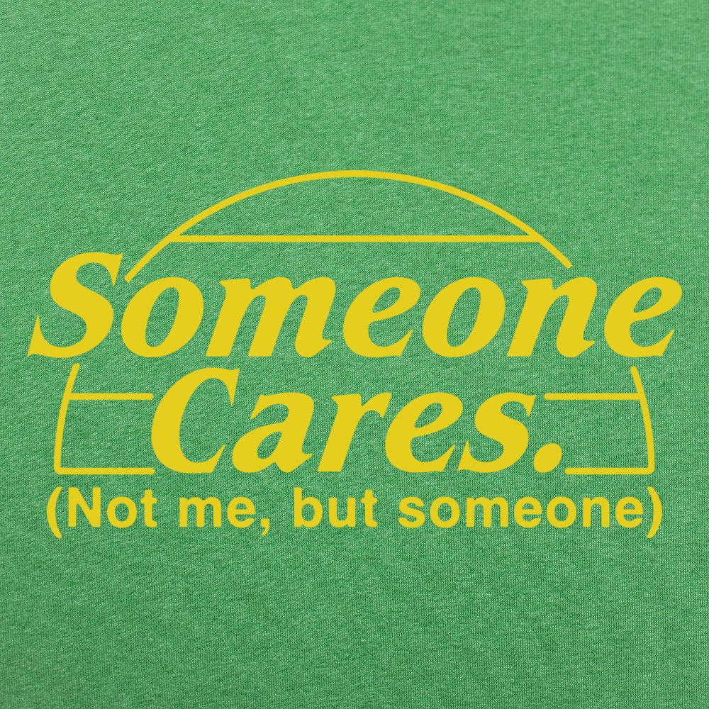 Someone Cares. Not Me But Someone