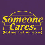 Someone Cares. Not Me But Someone