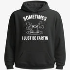 Sometimes I Just Be Fartin'