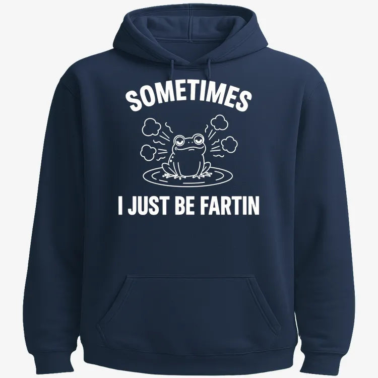 Sometimes I Just Be Fartin'