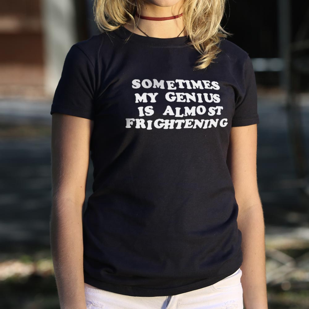 Sometimes My Genius Is Almost Frightening