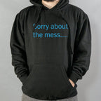 Sorry About The Mess Sarcastic Quote