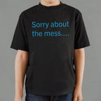 Sorry About The Mess Sarcastic Quote