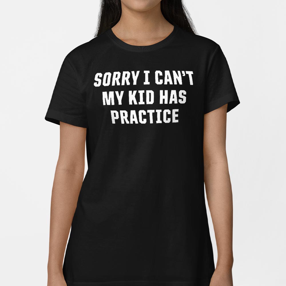 Sorry I Can't My Kid Has Practice Busy Parent Excuse