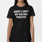 Sorry I Can't My Kid Has Practice Busy Parent Excuse
